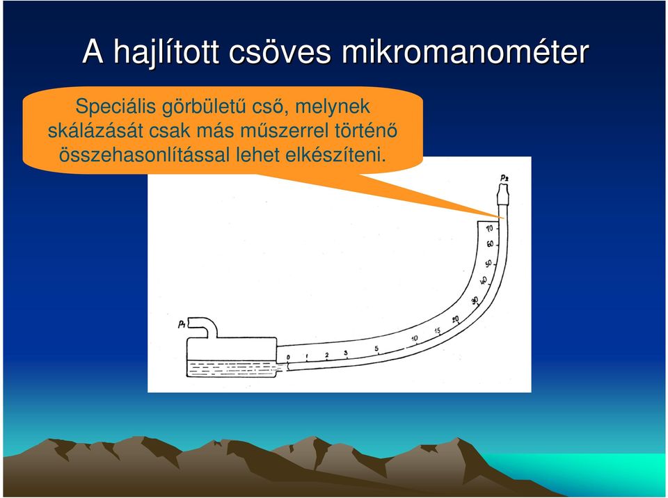 skálázását csak más mőszerrel