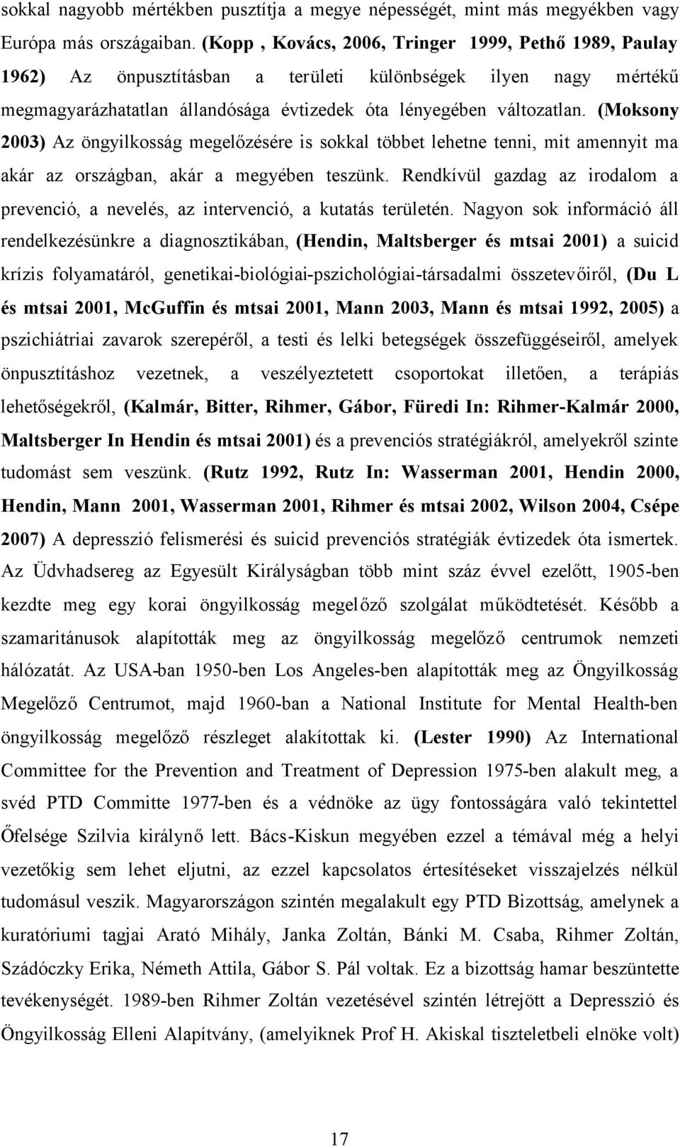 (Moksony 23) Az öngyilkosság megelőzésére is sokkal többet lehetne tenni, mit amennyit ma akár az országban, akár a megyében teszünk.