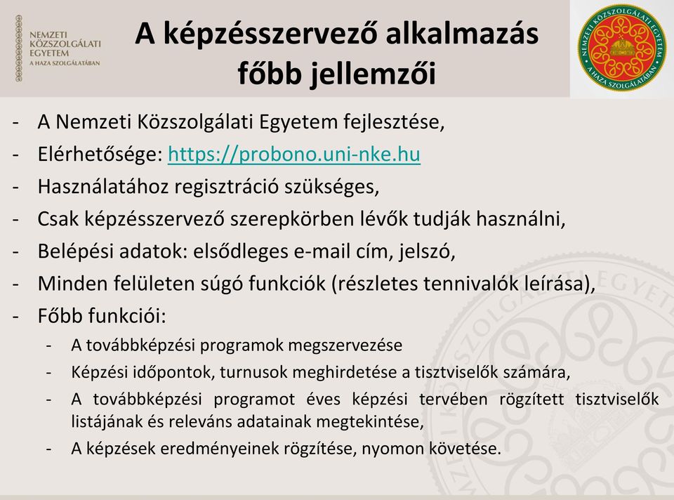 felületen súgó funkciók (részletes tennivalók leírása), - Főbb funkciói: A képzésszervező alkalmazás főbb jellemzői - A továbbképzési programok megszervezése -