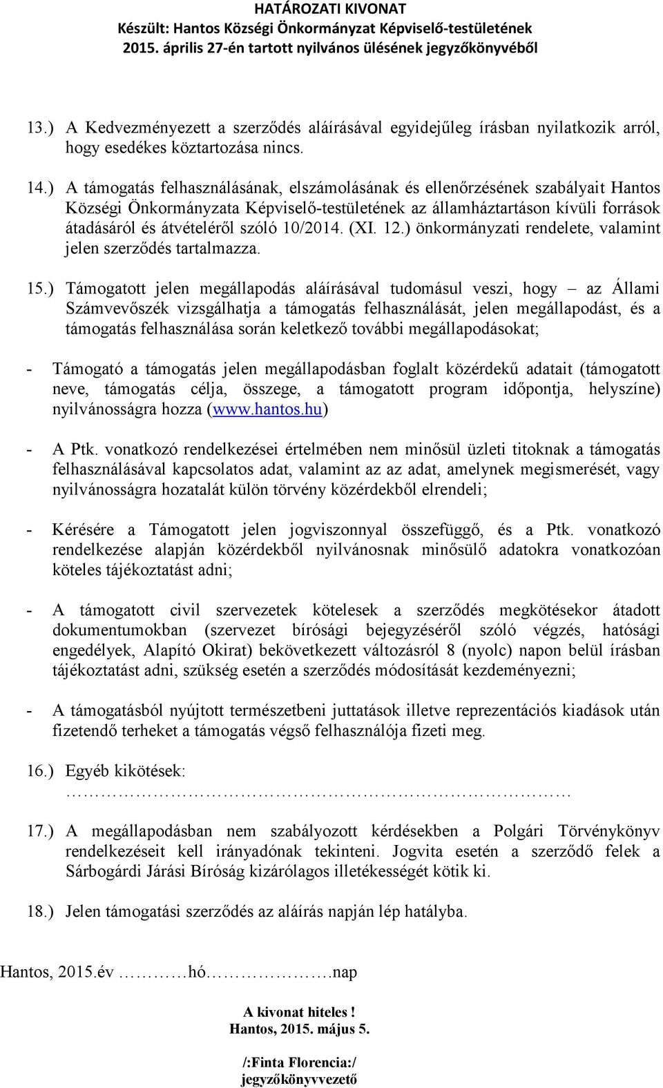 10/2014. (XI. 12.) önkormányzati rendelete, valamint jelen szerződés tartalmazza. 15.