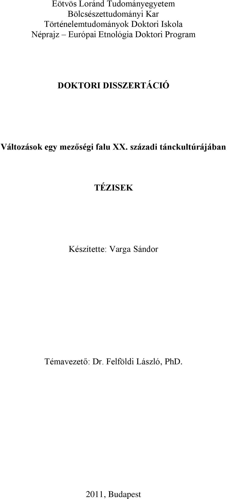 Program DOKTORI DISSZERTÁCIÓ Változások egy mezőségi falu XX.