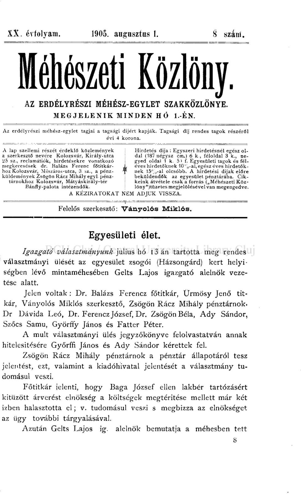 , ne a szerkesztő nevére Kolozsvár, Király-utca 25 sz., reclamátiók, hirdetésekre vonatkozó gyed oldal 1 k. 5 l f. Egyesületi tagok és félmegkeresések dr.