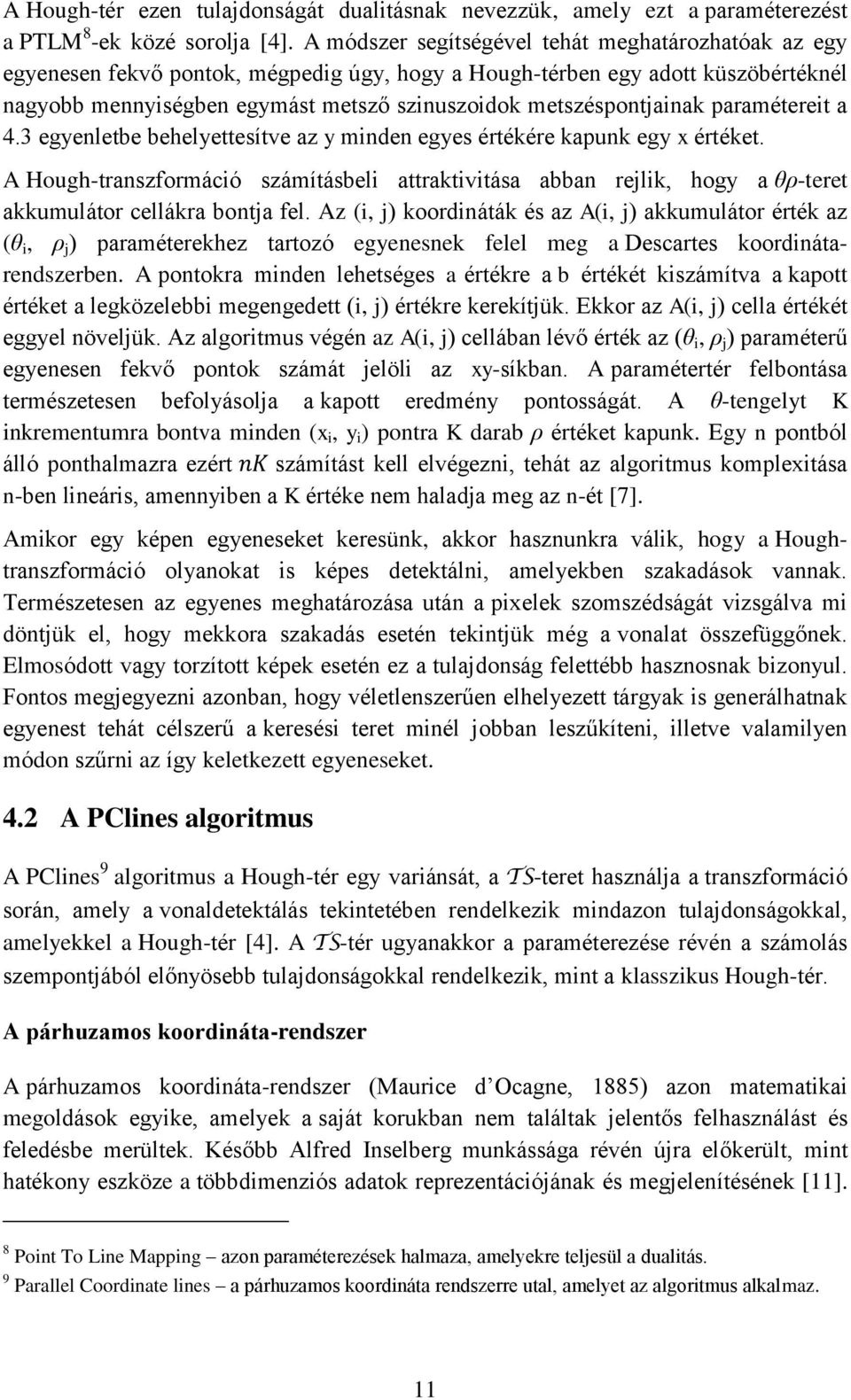 metszéspontjainak paramétereit a 4.3 egyenletbe behelyettesítve az y minden egyes értékére kapunk egy x értéket.