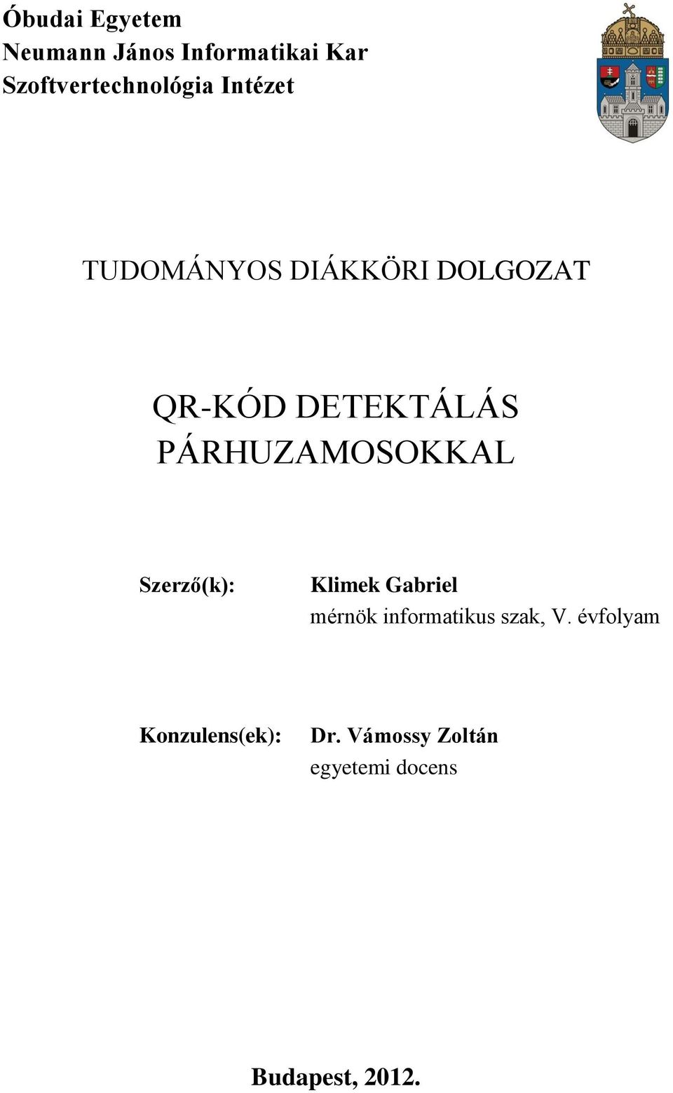 PÁRHUZAMOSOKKAL Szerző(k): Klimek Gabriel mérnök informatikus