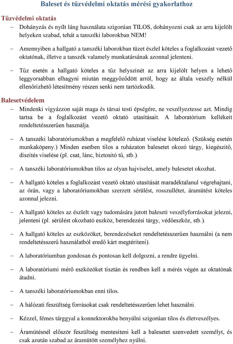 Tűz eetén a agató kötee a tűz eyzínét az arra kijeöt eyen a eető eggyorabban eagyni miután meggyőzőött arró, ogy az átaa vezéy nékü eenőrizető éteítmény rézen enki nem tartózkoik.