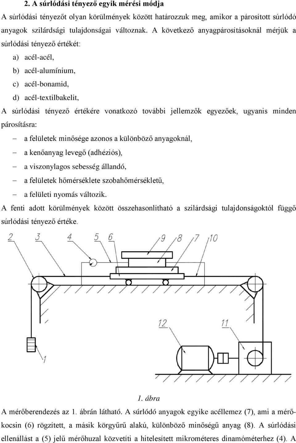 pároítára: a feüetek minőége azono a küönböző anyagokná, a kenőanyag evegő (aézió), a vizonyago ebeég áanó, a feüetek őmérékete zobaőméréketű, a feüeti nyomá vátozik.