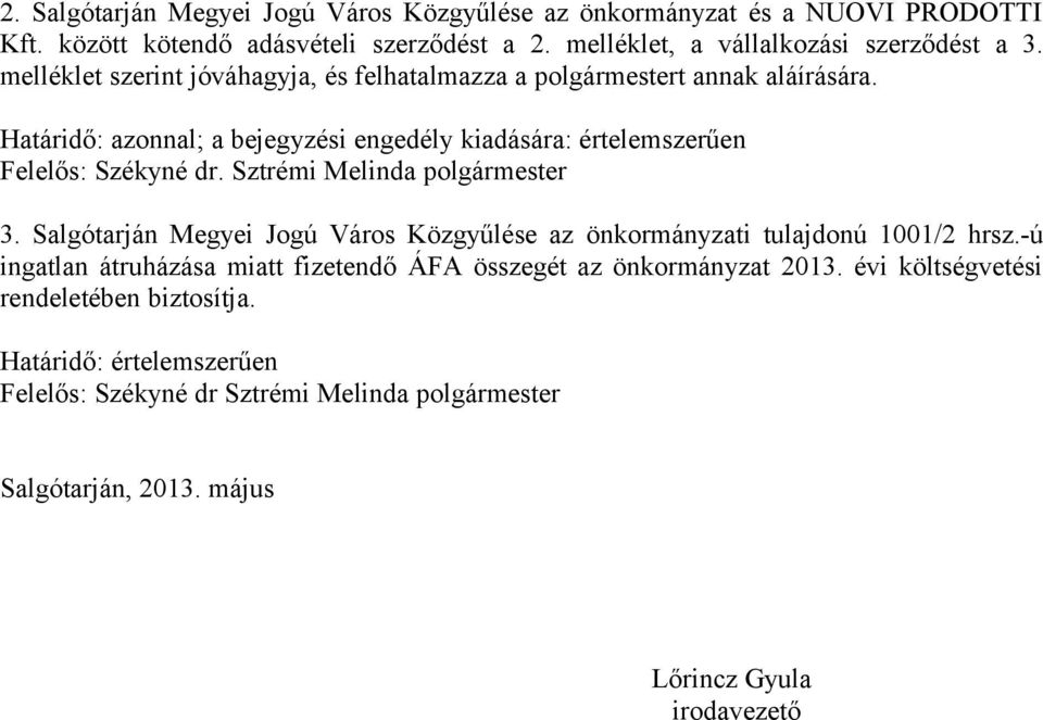 Sztrémi Melinda polgármester 3. Salgótarján Megyei Jogú Város Közgyűlése az önkormányzati tulajdonú 1001/2 hrsz.