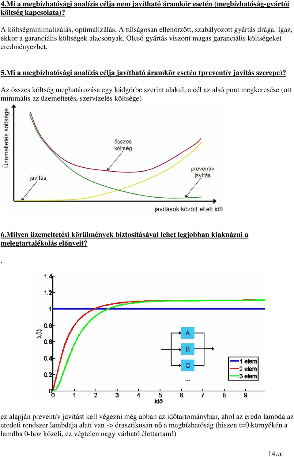 Mi a megbízhatósági analízis célja javítható áramkör esetén (preventív javítás szerepe)?