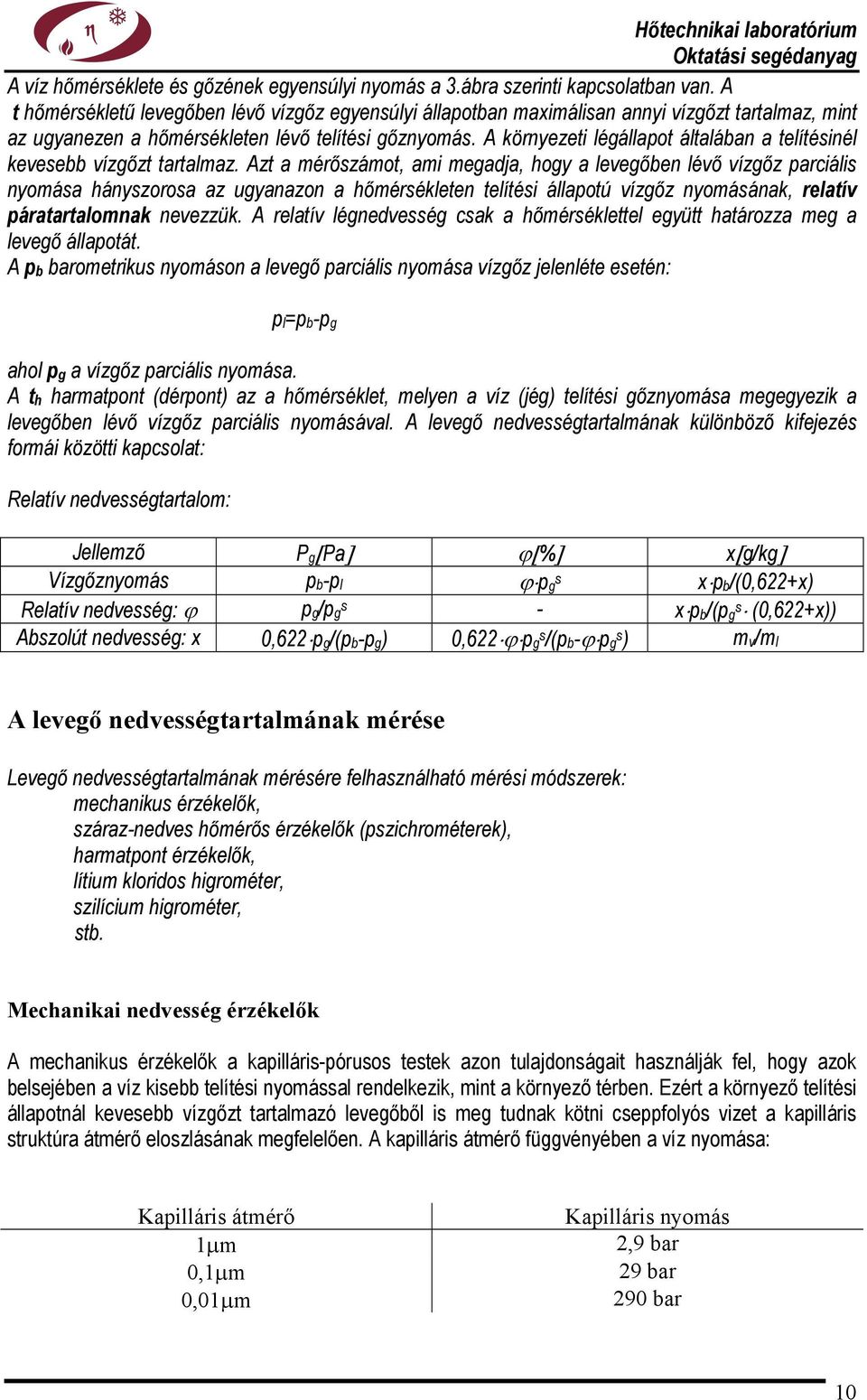 A környezeti légállapot általában a telítésinél kevesebb vízgőzt tartalmaz.