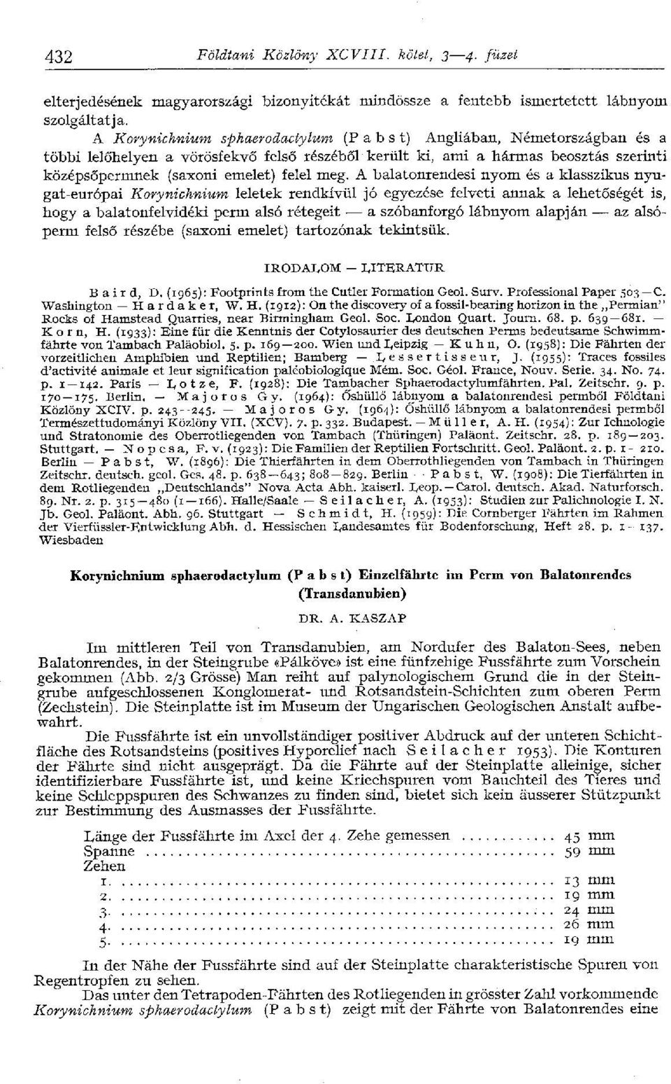 A balatonrendesi nyom és a klasszikus nyugat-európai Korynichnium leletek rendkívül jó egyezése felveti annak a lehetőségét is, hogy a balatonfelvidéki perm alsó rétegeit a szóbanforgó lábnyom