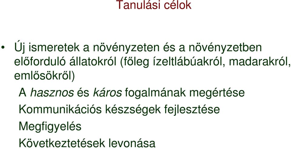 emlısökrıl) A hasznos és káros fogalmának megértése