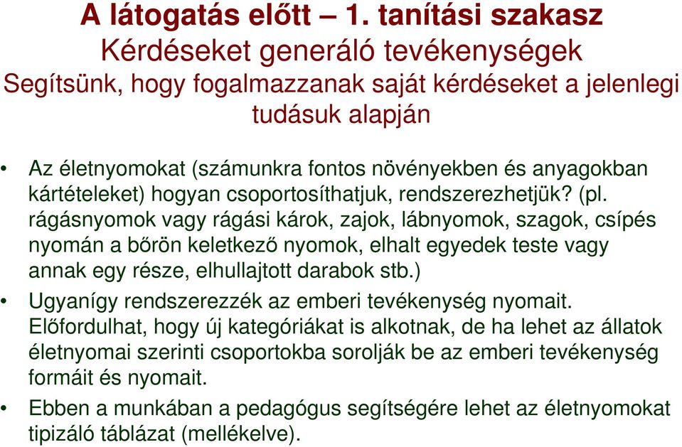 kártételeket) hogyan csoportosíthatjuk, rendszerezhetjük? (pl.