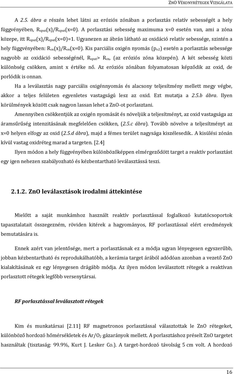 Ugyanezen az ábrán látható az oxidáció relatív sebessége, szintén a hely függvényében: R ox(x)/r ox(x=0).