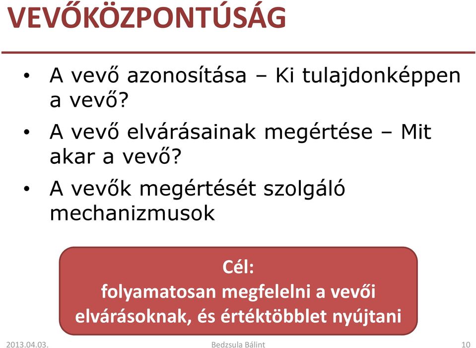 A vevők megértését szolgáló mechanizmusok Cél: