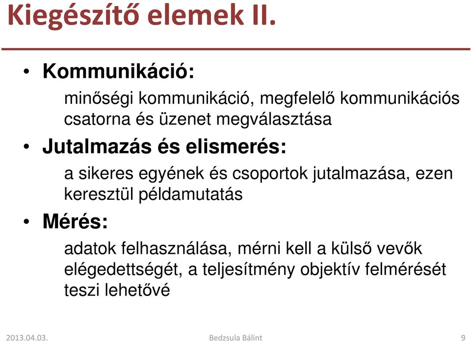 megválasztása Jutalmazás és elismerés: a sikeres egyének és csoportok jutalmazása,