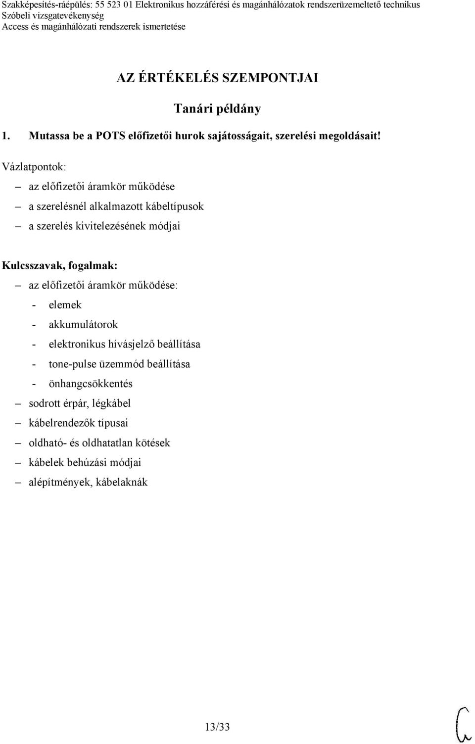 áramkör működése: - elemek - akkumulátorok - elektronikus hívásjelző beállítása - tone-pulse üzemmód beállítása -