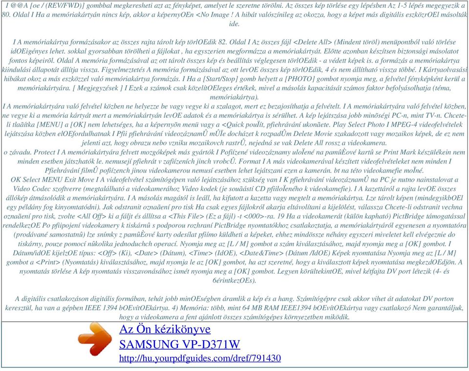 I A memóriakártya formázásakor az összes rajta tárolt kép törloedik 82. Oldal I Az összes fájl <Delete All> (Mindent töröl) menüpontból való törlése idoeigényes lehet.