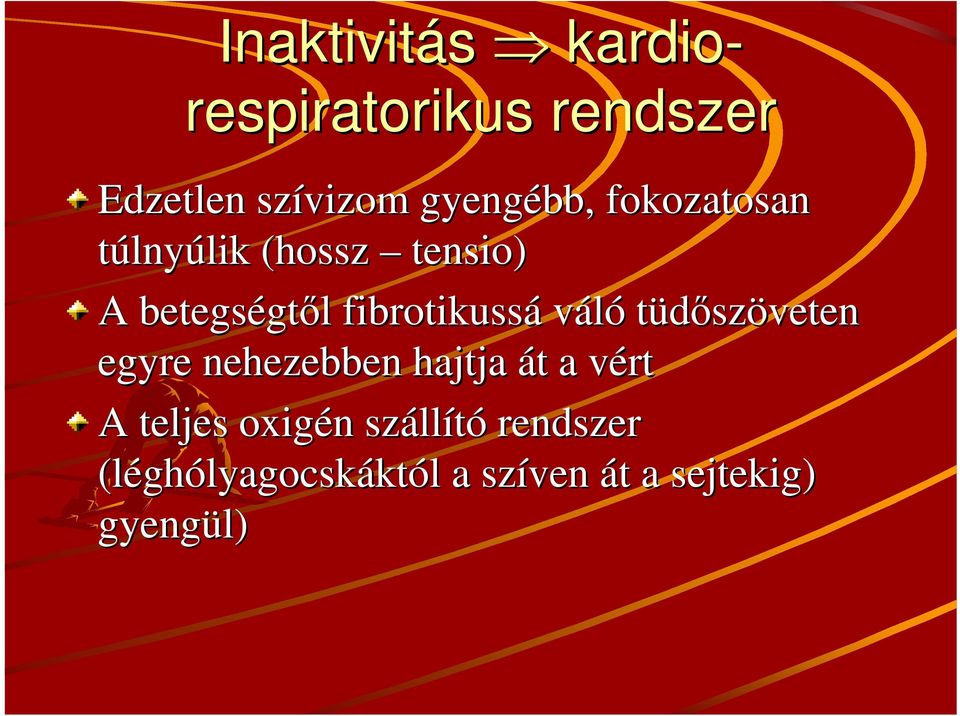 fibrotikussá váló tüdőszöveten egyre nehezebben hajtja át a vért A