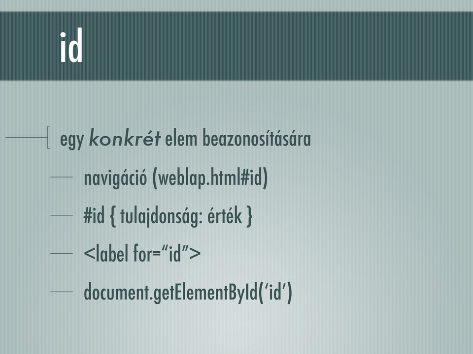 html#id) #id { tulajdonság: érték