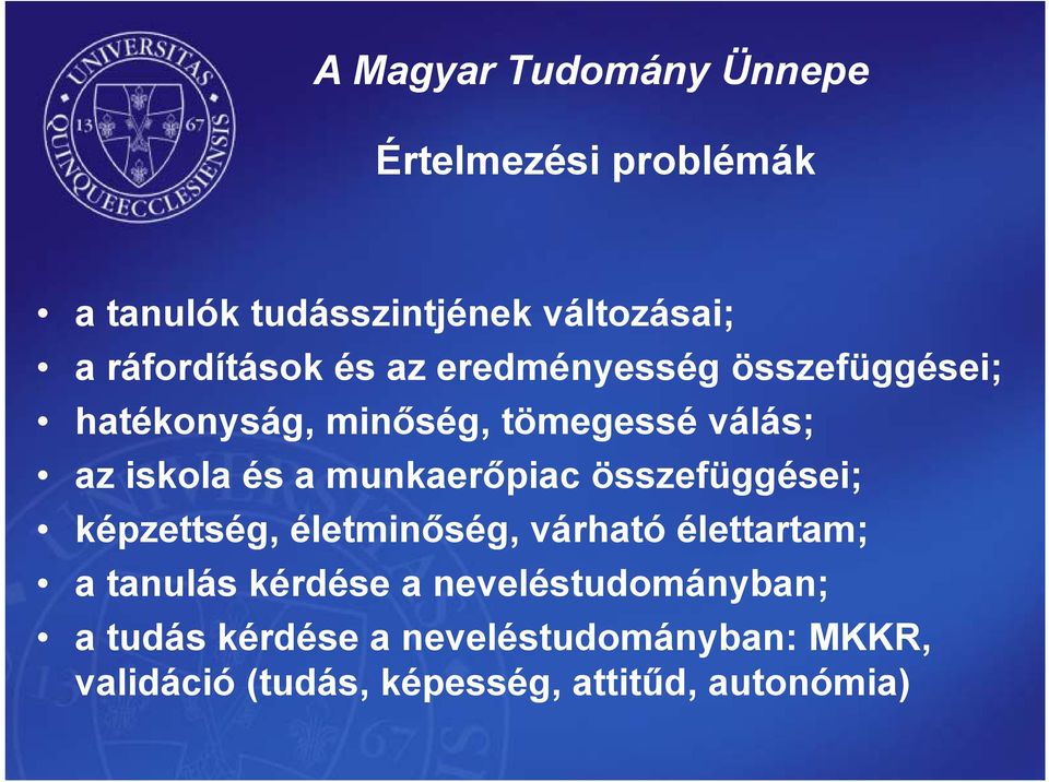 munkaerőpiac összefüggései; képzettség, életminőség, várható élettartam; a tanulás kérdése