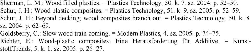 : Beyond decking; wood composites branch out. = Plastics Technology, 50. k. 8. sz. 2004. p. 62 69. Goldsberry, C.