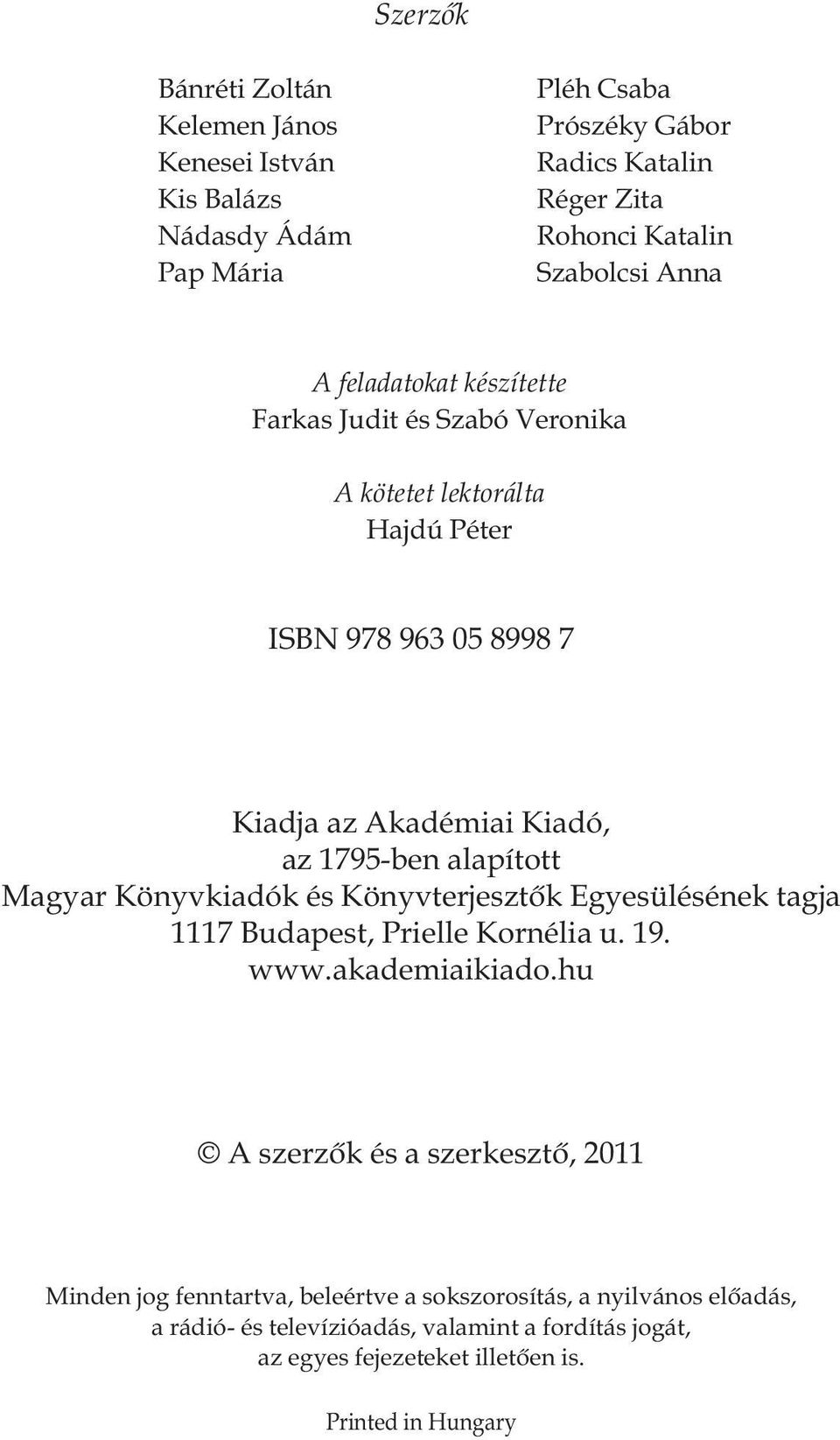 alapított Magyar Könyvkiadók és Könyvterjesztôk Egyesülésének tagja 1117 Budapest, Prielle Kornélia u. 19. www.akademiaikiado.