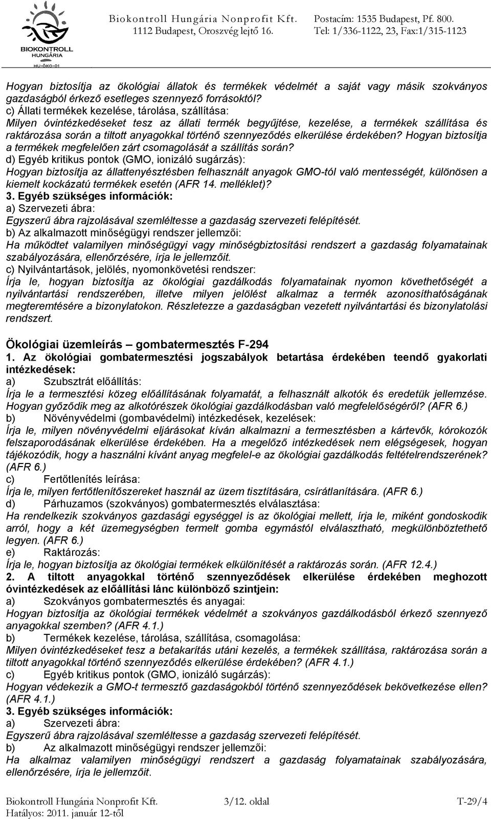 szennyeződés elkerülése érdekében? Hogyan biztosítja a termékek megfelelően zárt csomagolását a szállítás során?