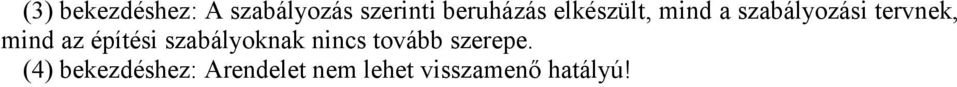 építési szabályoknak nincs tovább szerepe.