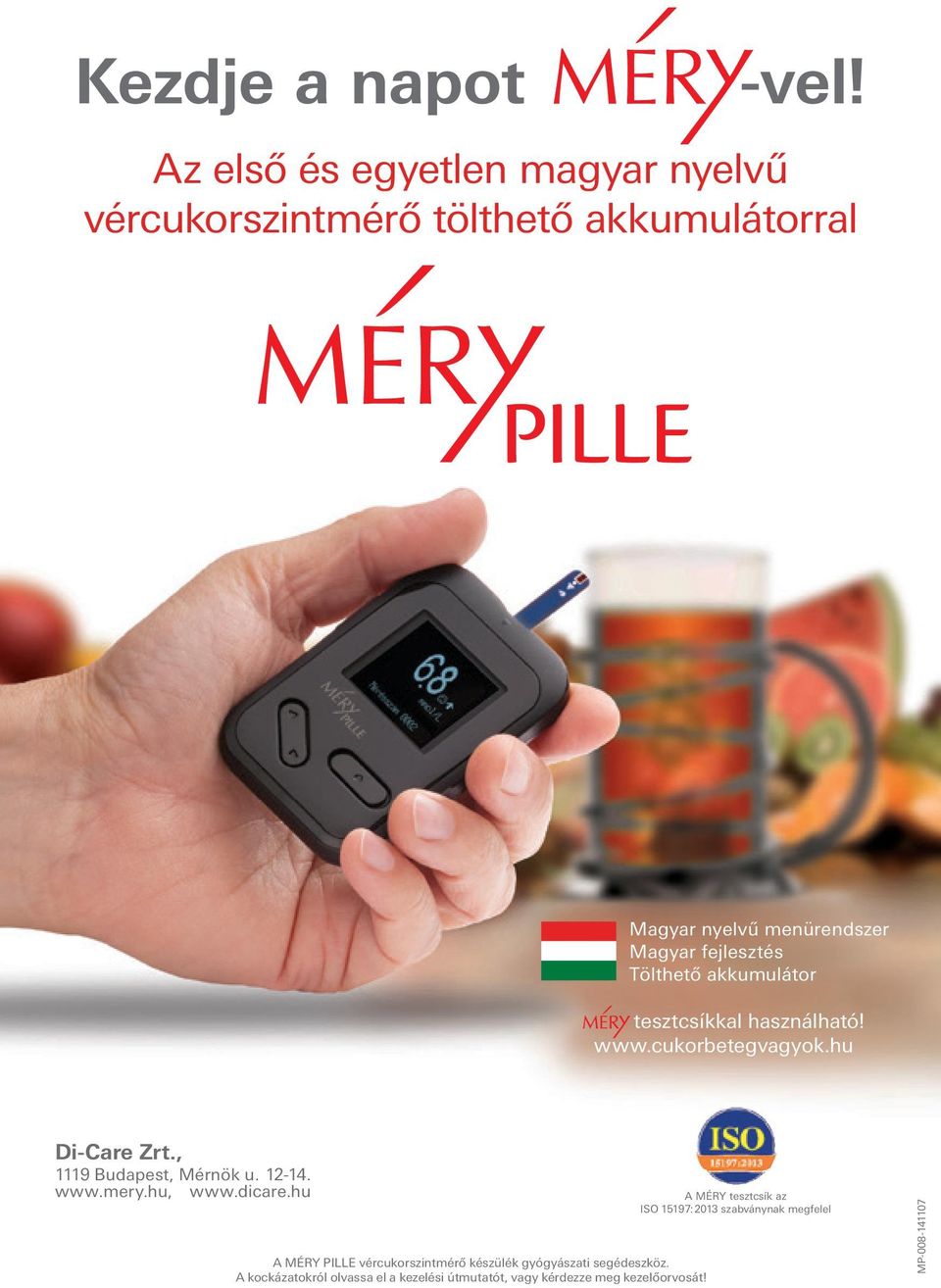Tölthető akkumulátor tesztcsíkkal használható! www.cukorbetegvagyok.hu Di-Care Zrt., 1119 Budapest, Mérnök u. 12-14. www.mery.