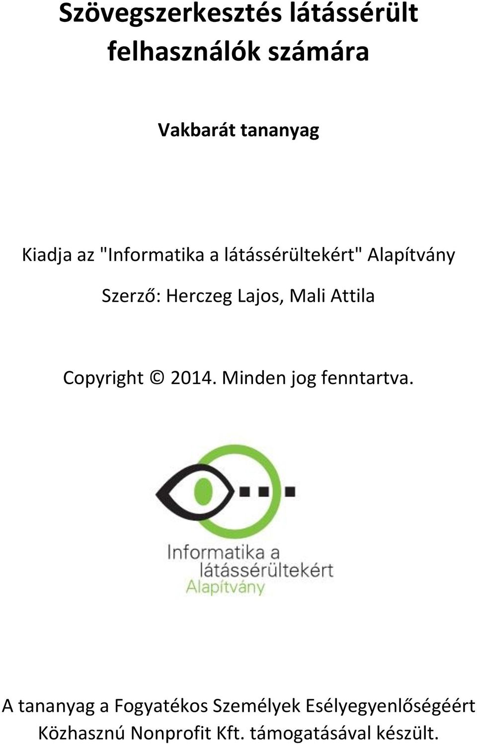 Lajos, Mali Attila Copyright 2014. Minden jog fenntartva.