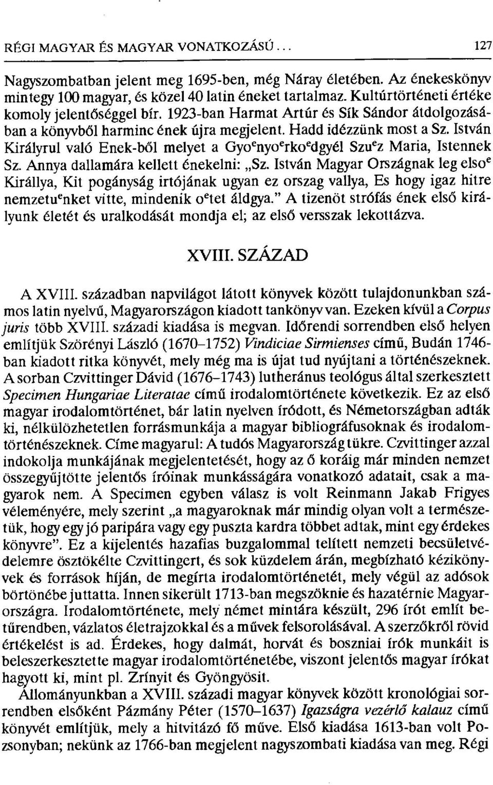 István Királyrul való Enek-b ől melyet a Gyoenyoerkoedgyél Szuez Marja, Istennek Sz. Annya dallamára kellett énekelnj: Sz.