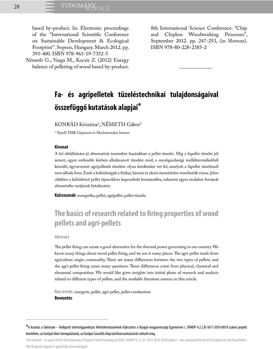 8th International Science Conference: Chip and Chipless Woodworking Processes, September 2012. pp. 247-253, (in Slovene).