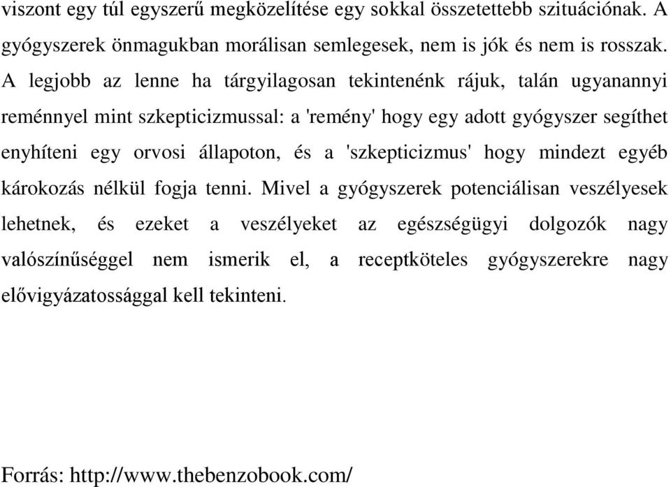 orvosi állapoton, és a 'szkepticizmus' hogy mindezt egyéb károkozás nélkül fogja tenni.