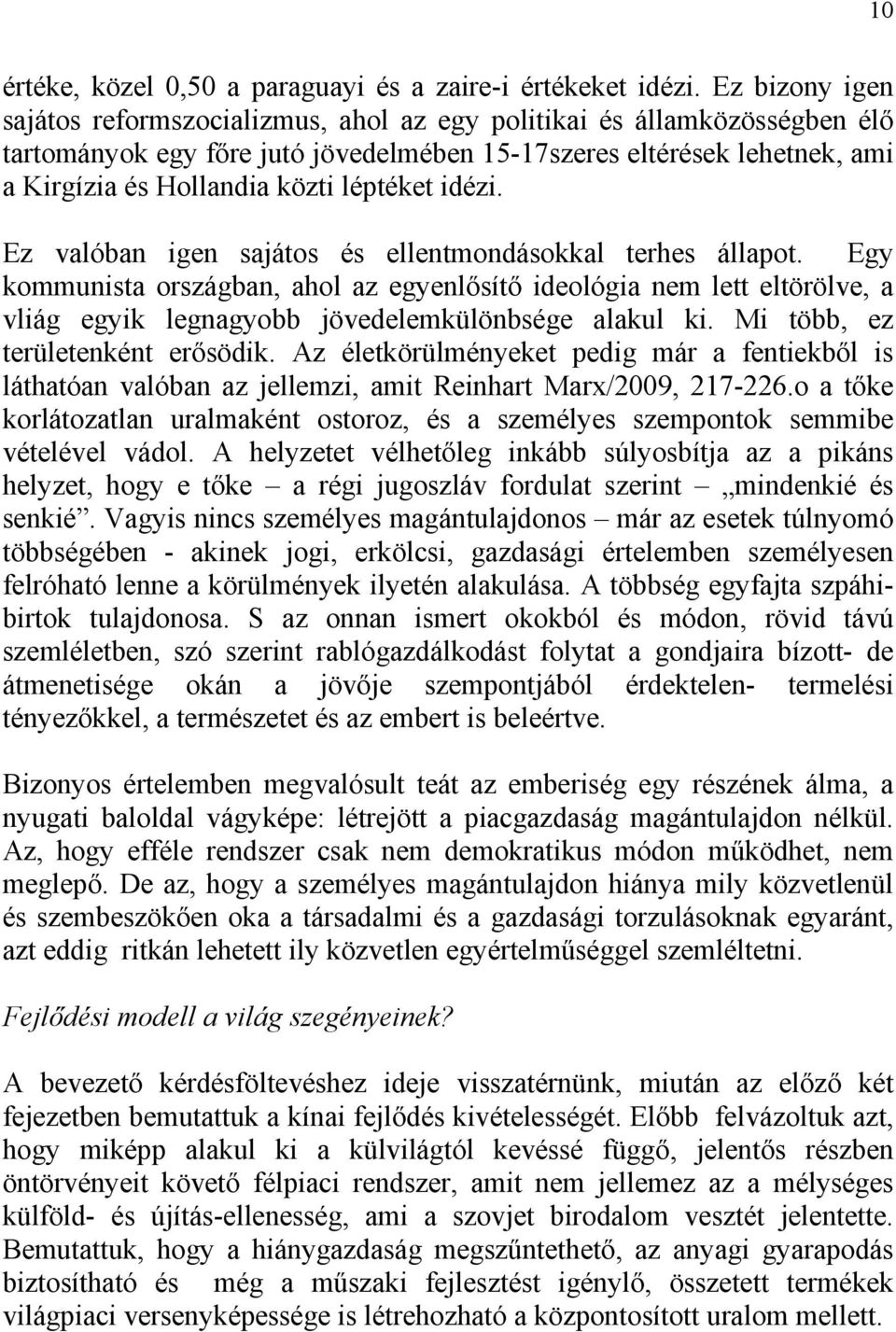 léptéket idézi. Ez valóban igen sajátos és ellentmondásokkal terhes állapot.