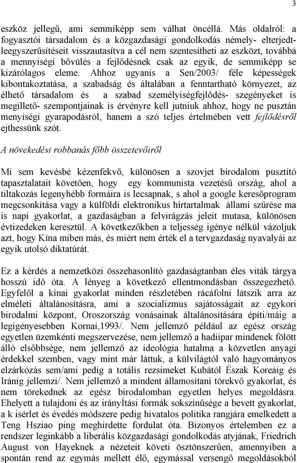 csak az egyik, de semmiképp se kizárólagos eleme.