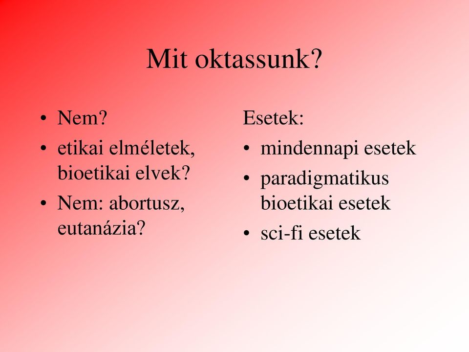 Nem: abortusz, eutanázia?