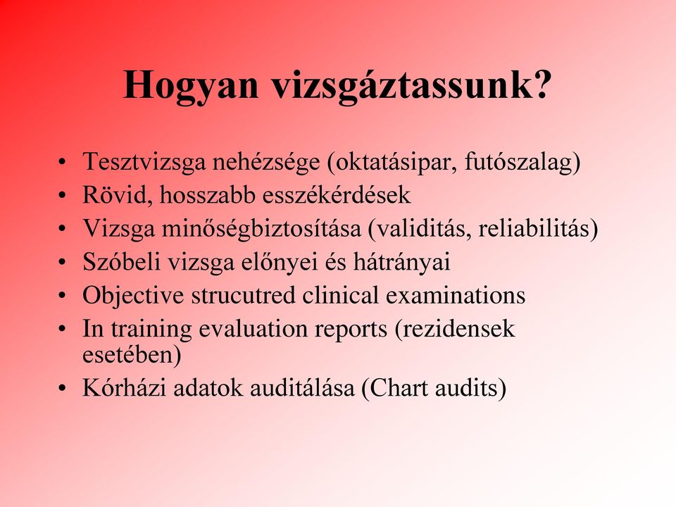 Vizsga minőségbiztosítása (validitás, reliabilitás) Szóbeli vizsga előnyei és