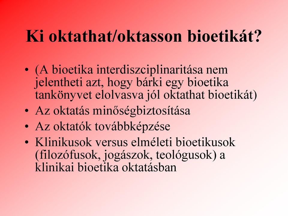 tankönyvet elolvasva jól oktathat bioetikát) Az oktatás minőségbiztosítása Az