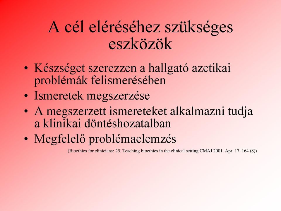 alkalmazni tudja a klinikai döntéshozatalban Megfelelő problémaelemzés