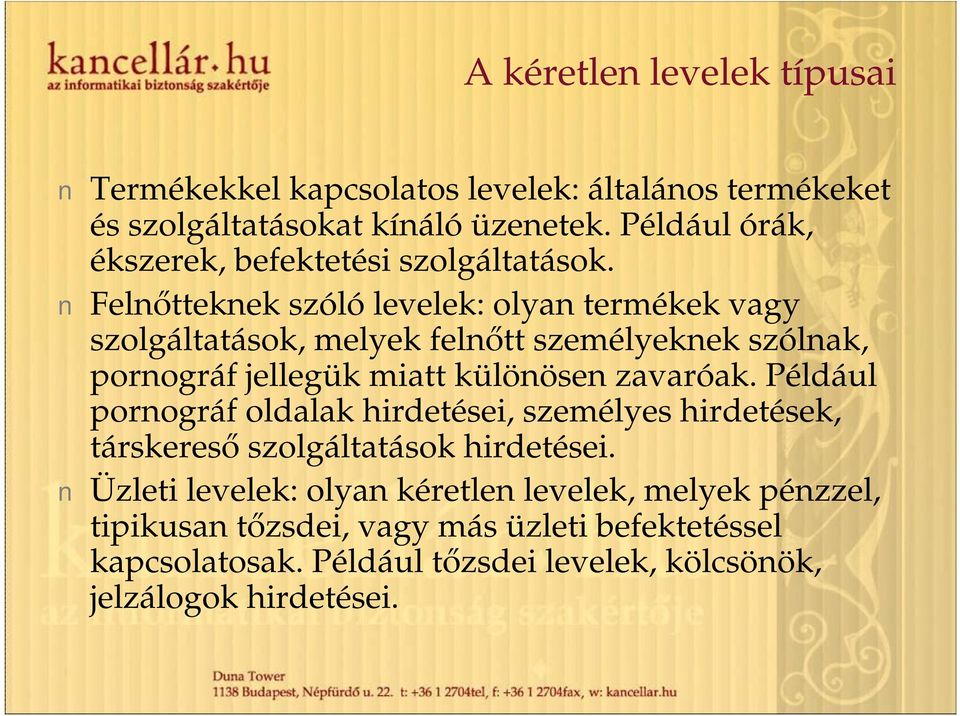 Felnőtteknek szóló levelek: olyan termékek vagy szolgáltatások, melyek felnőtt személyeknek szólnak, pornográf jellegük miatt különösen zavaróak.