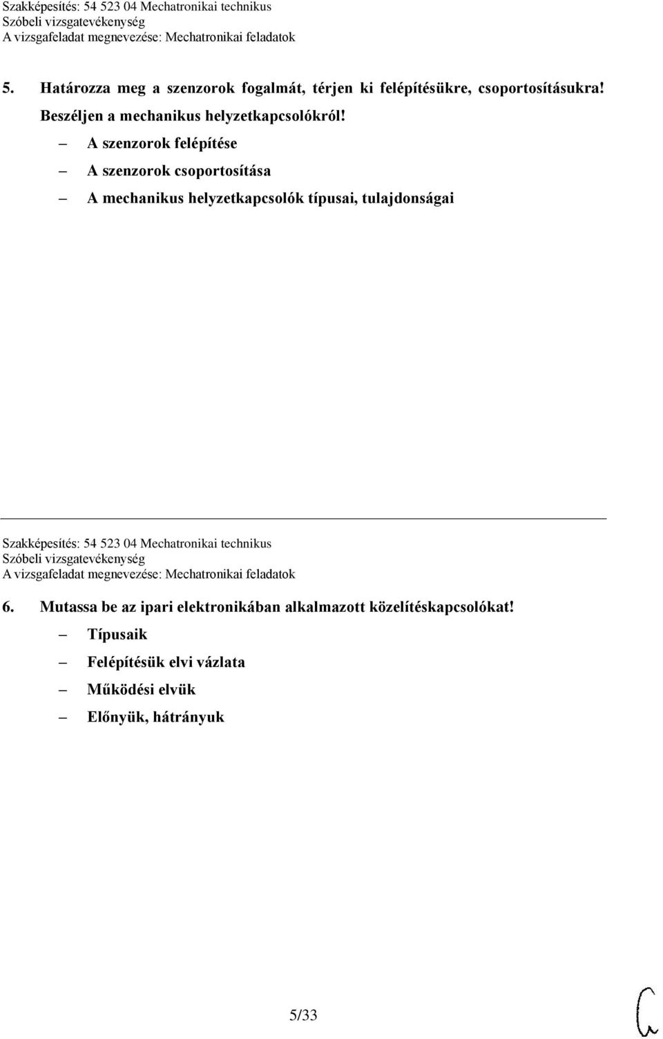 A szenzorok felépítése A szenzorok csoportosítása A mechanikus helyzetkapcsolók típusai, tulajdonságai