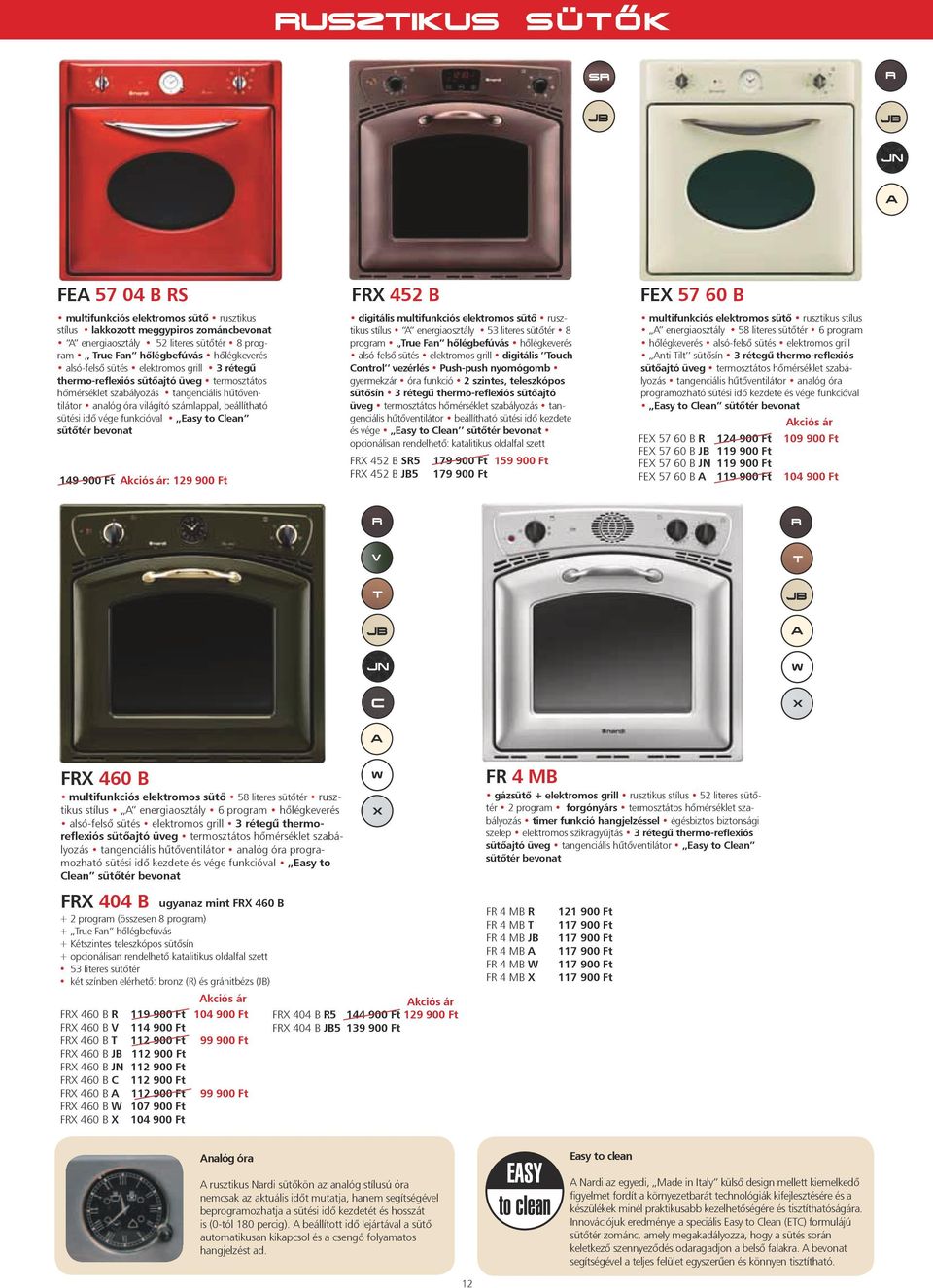 to Clean sütőtér bevonat 149 900 Ft : 129 900 Ft FRX 452 b digitális multifunkciós elektromos sütő rusztikus stílus A energiaosztály 53 literes sütőtér 8 program True Fan hőlégbefúvás hőlégkeverés