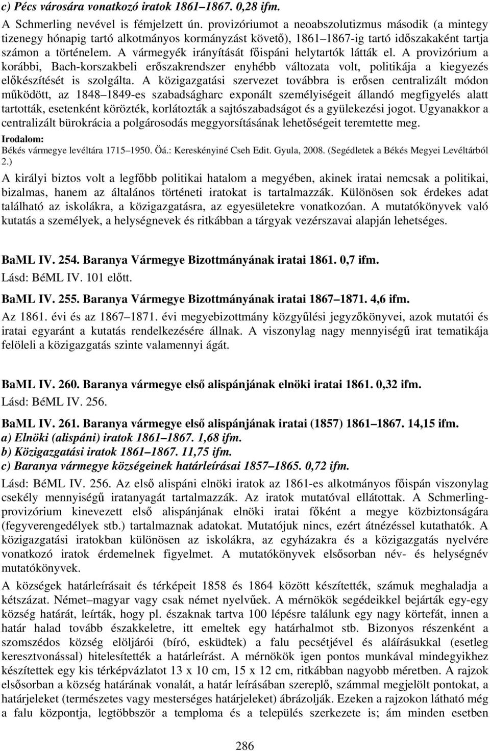 A vármegyék irányítását főispáni helytartók látták el. A provizórium a korábbi, Bach-korszakbeli erőszakrendszer enyhébb változata volt, politikája a kiegyezés előkészítését is szolgálta.