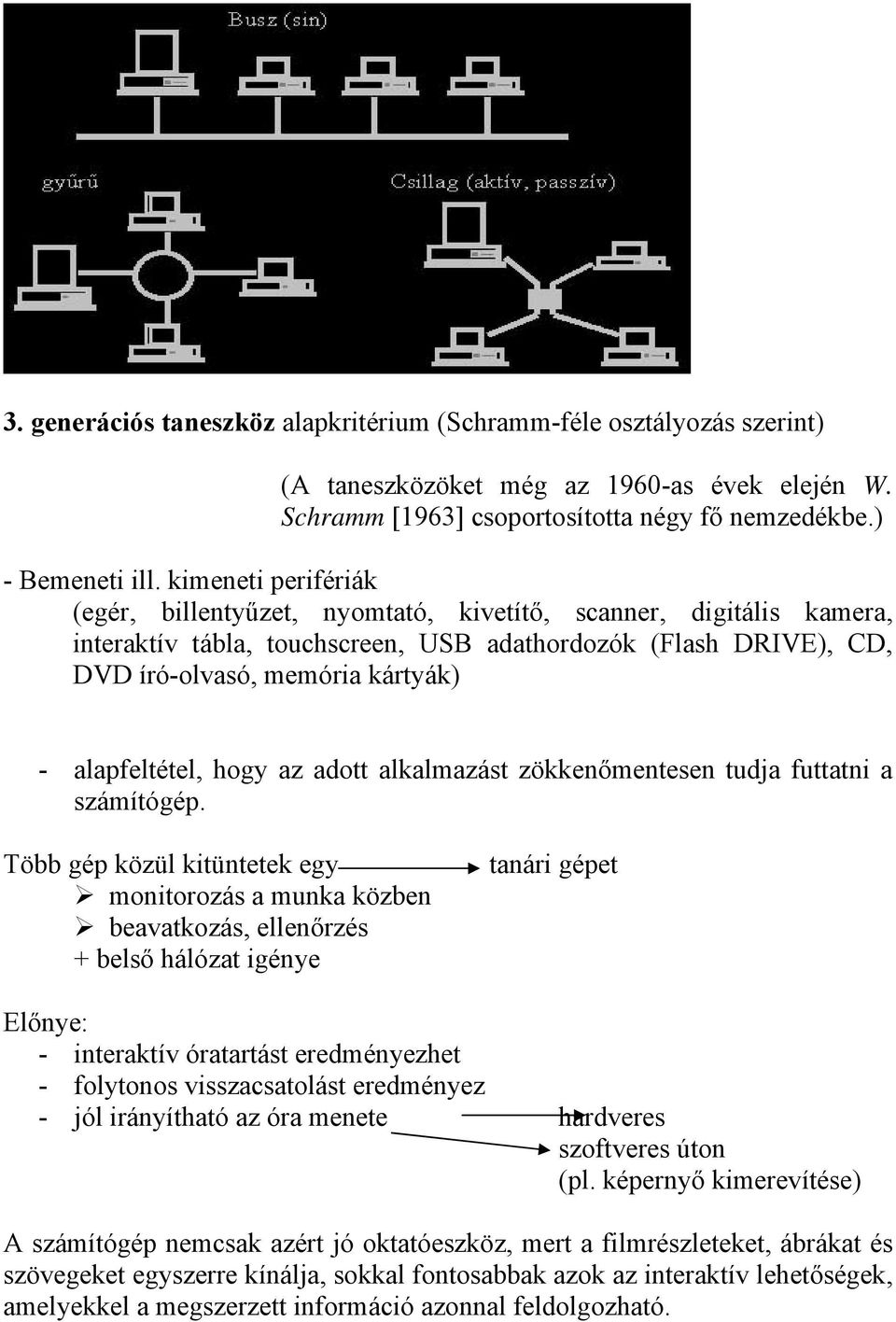 alapfeltétel, hogy az adott alkalmazást zökkenőmentesen tudja futtatni a számítógép.