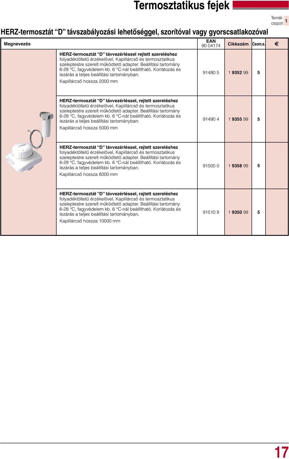 Kapillárcső hossza 2000 mm 9480 5 9352 99 5 HERZ-termosztát D távvezérléssel, rejtett szereléshez folyadéktöltetű érzékelővel,  Kapillárcső hossza 5000 mm 9490 4 9355 99 5 HERZ-termosztát D