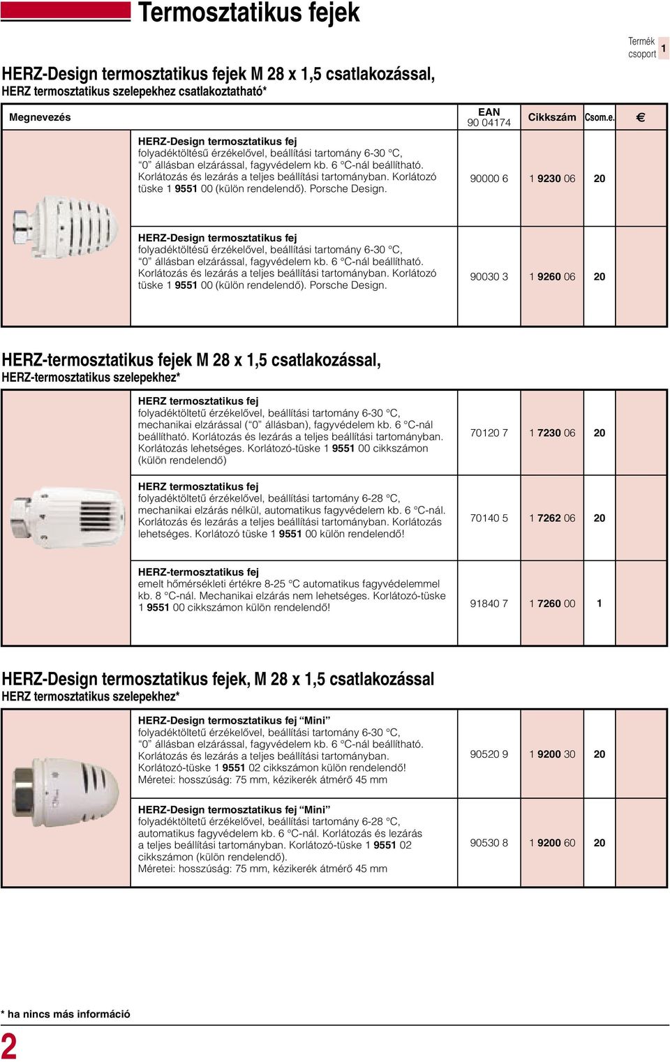 90 0474 90000 6 9230 06 20 HERZ-Design termosztatikus fej folyadéktöltésű érzékelővel, beállítási  90030 3 9260 06 20 HERZ-termosztatikus fejek M 28 x,5 csatlakozással, HERZ-termosztatikus