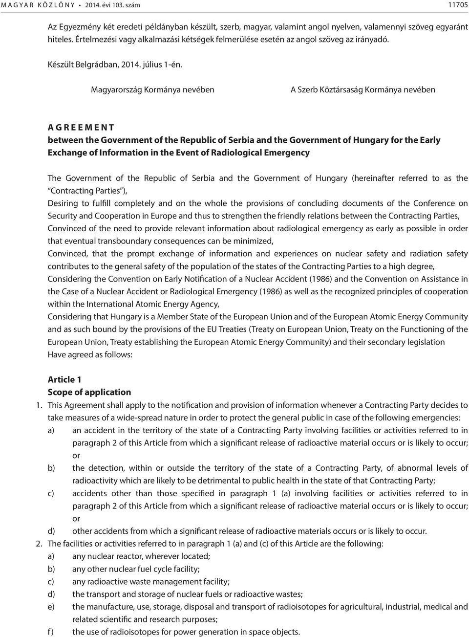 Magyarország Kormánya nevében A Szerb Köztársaság Kormánya nevében A G R E E M E N T between the Government of the Republic of Serbia and the Government of Hungary for the Early Exchange of