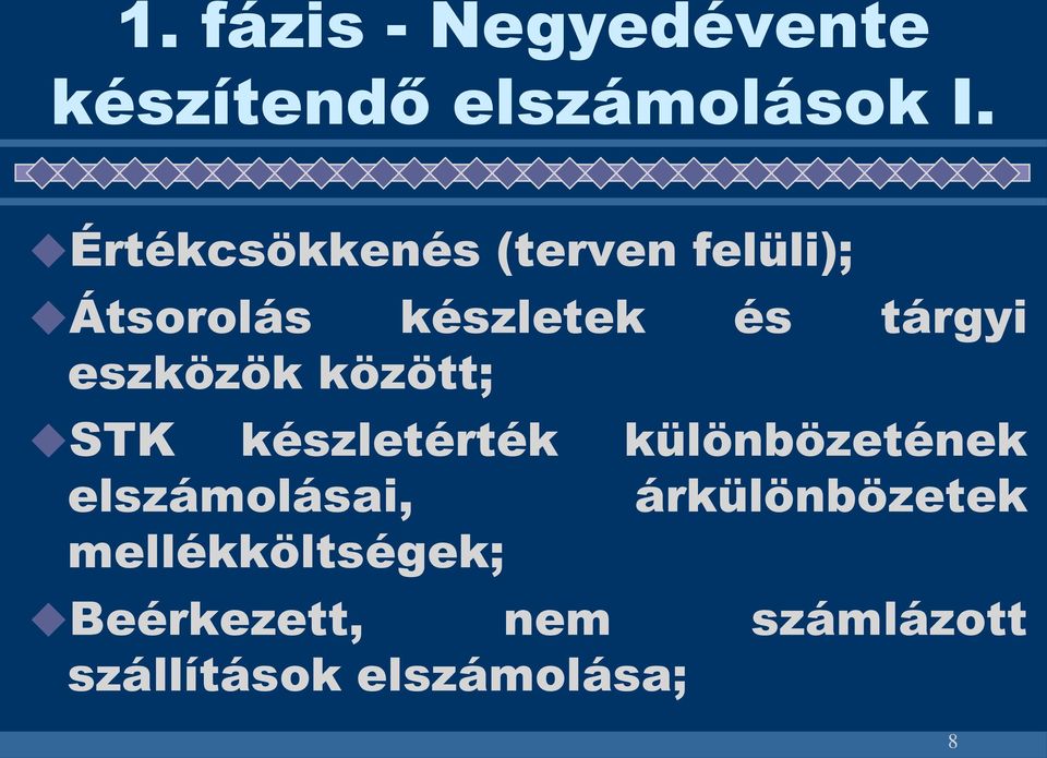 eszközök között; STK készletérték különbözetének elszámolásai,