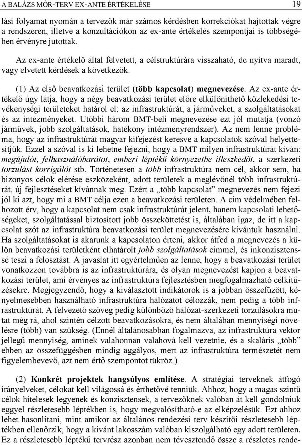 (1) Az első beavatkozási terület (több kapcsolat) megnevezése.