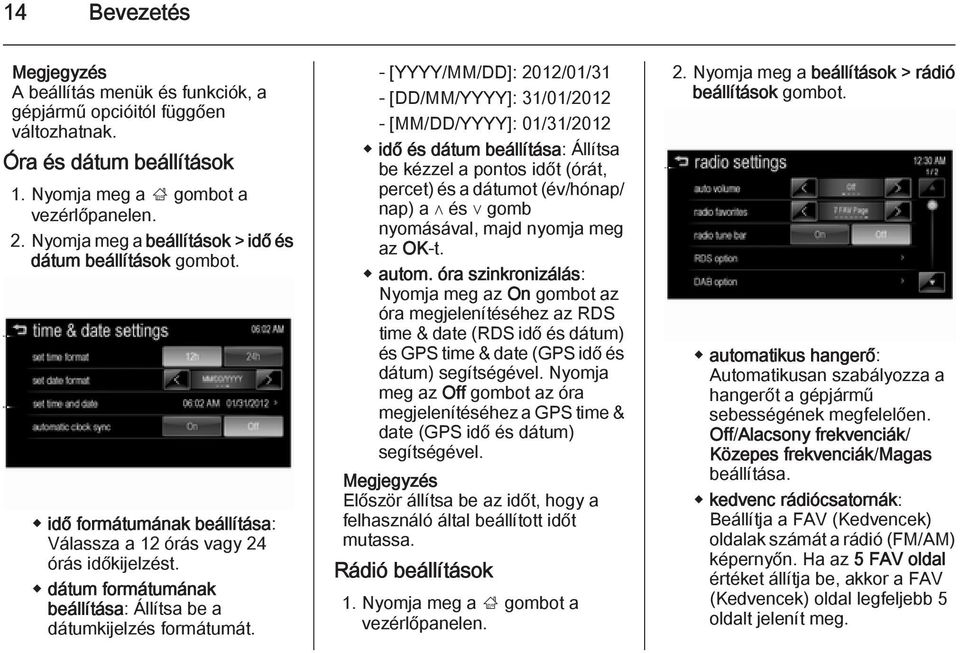 dátum formátumának beállítása: Állítsa be a dátumkijelzés formátumát.